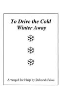 To Drive the Cold Winter Away