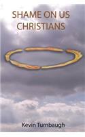 Shame on Us Christians
