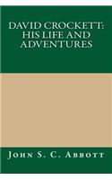 David Crockett: His Life and Adventures