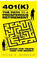 401(k)-The Path to a Prosperous Retirement: Avoid the Traps. Find the Money.