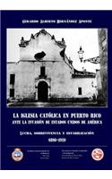Iglesia Catolica en Puerto Rico ante la invasion de Estados Unidos de America
