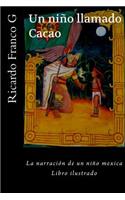 Un niño llamado Cacao.: El niño que llamaron Cacao(Spanish)