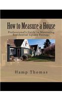 How to Measure a House: Professional's Guide to Measuring Residential Square Footage