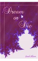 Dream or Die: (Dream or Die)