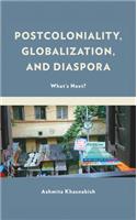 Postcoloniality, Globalization, and Diaspora