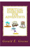 Spiritual Exercises for Adventists