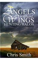 Hunting Halos: (Angels Without Wings)