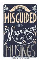 Collection of Misguided Yet Magnificent Musings