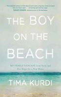 The Boy on the Beach: A Syrian Family’s Story of Love, Loss, and Hope during the Global Refugee Crisis