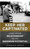 Keep Her Captivated