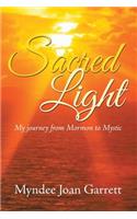 Sacred Light: My journey from Mormon to Mystic(English)