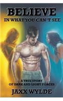 Believe In What You Can't See