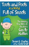 Toots and Poots in a World Full of Snoots: The Amazing True Story of One Boys Gastly Abilities: Diary of a Kindergarten Grade Farting Ninja