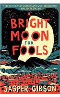 A Bright Moon for Fools