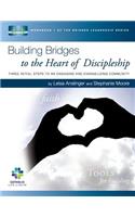Building Bridges to the Heart of Discipleship: Three Initial Steps to an Engaging and Evangelizing Community