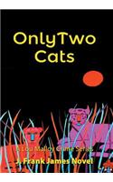 Only Two Cats