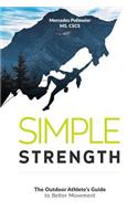 Simple Strength: The Outdoor Athletes Guide to Better Movement