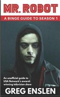 Mr. Robot: A Binge Guide to Season 1: An Unofficial Viewer's Guide to USA Network's Award-Winning Television Show(1 Mr. Robot: A Binge Guide)