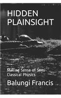 Hidden Plainsight: Making Sense of Semi-Classical Physics