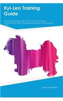 Kyi-Leo Training Guide Kyi-Leo Training Includes: Kyi-Leo Tricks, Socializing, Housetraining, Agility, Obedience, Behavioral Training and More(English)