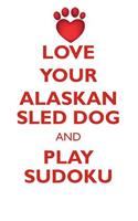 Love Your Alaskan Sled Dog and Play Sudoku Alaskan Sled Dog Sudoku Level 1 of 15