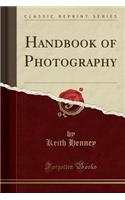 Handbook of Photography (Classic Reprint)