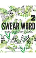 Swear Word Coloring Book: Inappropriate, Swear and Curse Stress Relief Word Coloring Book For Adult: Stress Relief Word to Color