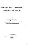 Paralipomena Sophoclea, Supplementary Notes on the Text and Interpretation of Sophocles