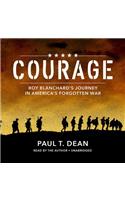 Courage Lib/E: Roy Blanchard's Journey in America's Forgotten War