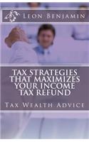 Tax Strategies That Maximizes Your Income Tax Refund