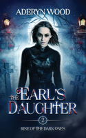 The Earl's Daughter: (2 Rise of the Dark Ones Trilogy)