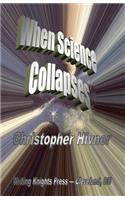 When Science Collapses