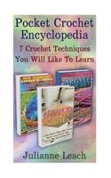 Pocket Crochet Encyclopedia: 7 Crochet Techniques You Will Like to Learn
