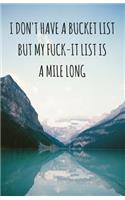 I Don't Have A Bucket List, But My Fuck-It List Is A Mile Long (Notebook)