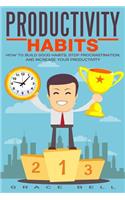 Productivity Habits: How to Build Good Habits, Stop Procrastination, and Increase Your Productivity