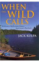 When the Wild Calls: Wilderness Reflections from a Sportsman's Notebook