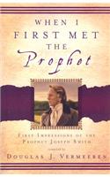 When I First Met the Prophet