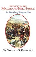 The Story of the Malakand Field Force - An Episode of the Frontier War: (English)