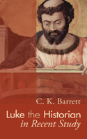 Luke the Historian in Recent Study: (A. S. Peake Memorial Lecture)