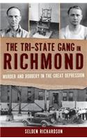 Tri-State Gang in Richmond: Murder and Robbery in the Great Depression