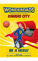 Wonderdads Kansas City - The Best Dad/Child Activities, Restaurants, Sporting Events & Unique Adventures for Kansas City Dads