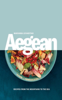 Aegean: Recipes from the Mountains to the Sea