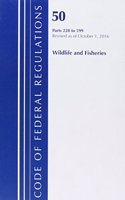 Code of Federal Regulations, Title 50 Wildlife and Fisheries 228-599, Revised as of October 1, 2016: (Code of Federal Regulations, Title 50 Wildlife and Fisheries)