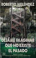Déjame imaginar que no existe el pasado
