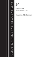 Code of Federal Regulations, Title 40 Protection of the Environment 266-299, Revised as of July 1, 2023: (Code of Federal Regulations, Title 40 Protection of the Environment)