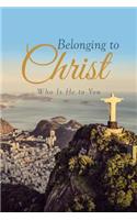 Belonging to Christ: Who Is He to You