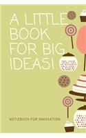 A Little Book for Big Ideas !