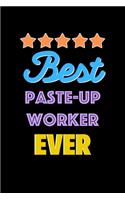 Best Paste Up Worker Evers Notebook - Paste Up Worker Funny Gift: Lined Notebook / Journal Gift, 120 Pages, 6x9, Soft Cover, Matte Finish