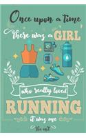 Once Upon A Time There Was A Girl Who Really Loved Running It was Me The End