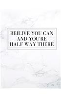 Belive You Can And You're Halfway There